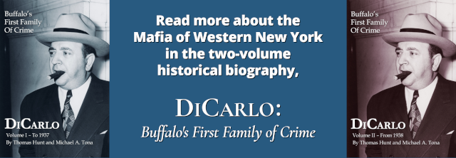 Read more about the Mafia of western New York in the two volume historical biography, DiCarlo: Buffalo's First Family of Crime.